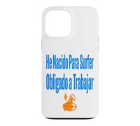 Carcasa para iPhone 13 Pro MAX Surf Shirt He Nacido para Surfer Trabajo Humor