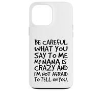 Carcasa para iPhone 13 Pro MAX Ten Cuidado con lo Que me Dices Mi Abuela es Loca Divertida Familia