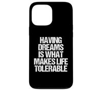 Carcasa para iPhone 13 Pro MAX Tener sueños es lo Que Hace Que la Vida Sea tolerable - Dicho Divertido