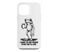 Carcasa para iPhone 13 Pro MAX Tengo Que Decir Cosas Raras o moriré Funny Frog Coffee