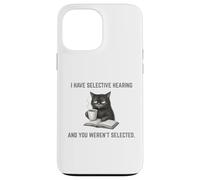 Carcasa para iPhone 13 Pro MAX Tengo una audición selectiva No fuiste seleccionado Funny Mad Cat