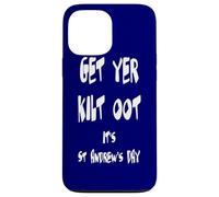 Carcasa para iPhone 13 Pro MAX Texto Blanco Divertido de Get Yer Kilt Oot Its St Andrews Day