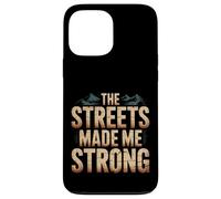 Carcasa para iPhone 13 Pro MAX The Streets Made Me Strong Resiliencia de la motivación -