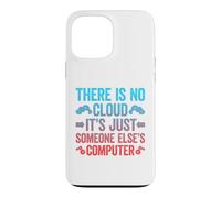 Carcasa para iPhone 13 Pro MAX There Is No Cloud It's Just Someone Else'S Computer