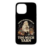 Carcasa para iPhone 13 Pro MAX There's No Such Thing As Too Much Yarn