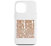 Carcasa para iPhone 13 Pro MAX They Didn'T Steal Slaves Black History Month Melanin Queen