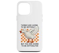 Carcasa para iPhone 13 Pro MAX Things Are Going to be Difficult Funny Silly Goose Meme Pun