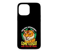 Carcasa para iPhone 13 Pro MAX Tiger Funny Sarcasm Acércate y Dime más