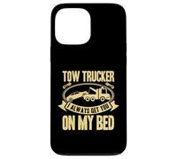 Carcasa para iPhone 13 Pro MAX Tow Truck Driver Wrecker I Always Get You on my Bed