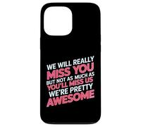 Carcasa para iPhone 13 Pro MAX We’ll Miss You But You’ll Miss Us More -