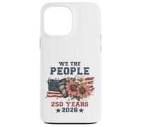 Carcasa para iPhone 13 Pro MAX We The People 250 Years 2026 Patriotic Floral USA Flag