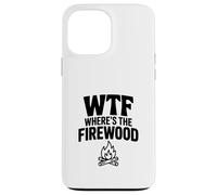 Carcasa para iPhone 13 Pro MAX WTF ¿Dónde está la leña Hilarante Humor de Camping