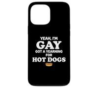 Carcasa para iPhone 13 Pro MAX Yeah I'm Gay Got A Yearning for Hot Dogs Funny Meme LGBTQ