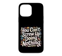 Carcasa para iPhone 13 Pro MAX You Can't Screw Up Doing Nothing Lazy Logic Jokes -