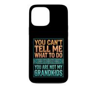 Carcasa para iPhone 13 Pro MAX You Can't Tell Me What To Do You Are Not My Grandkids