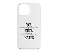 Carcasa para iPhone 13 Pro MAX You Suck Balls Coworker Leaving Work Will Suck Without You