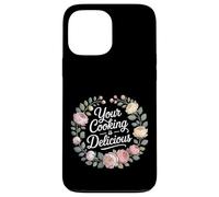 Carcasa para iPhone 13 Pro MAX Your Cooking Is Delicious Cocina de cortesía del Chef -
