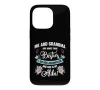 Carcasa para iPhone 13 Pro Me and Grandma Are More Than Besties, She Is My Alibi