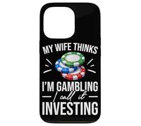 Carcasa para iPhone 13 Pro Mi Esposa Piensa Que Estoy Jugando Lo llamo Invertir Poker
