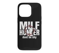 Carcasa para iPhone 13 Pro Milf Hunter Divertido Adulto Citas Humor No Seas tímido