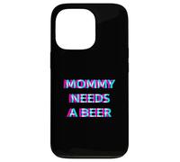 Carcasa para iPhone 13 Pro Mommy Needs A Beer Mom Drinking Alcohol Slogan