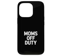 Carcasa para iPhone 13 Pro Moms Off Duty Funny Sarcástico Dicho Mujeres Hombres