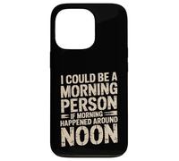 Carcasa para iPhone 13 Pro Morning Person If Noon Was Morning -