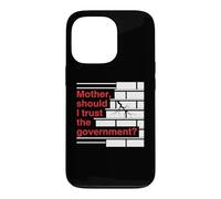 Carcasa para iPhone 13 Pro Mother Should I Trust The Government Political Saying