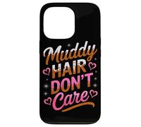 Carcasa para iPhone 13 Pro Mujeres Muddy Hair Don't Care Mud Run Mudding Runner Muddy