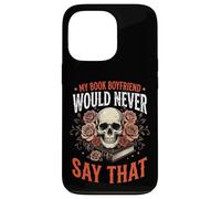 Carcasa para iPhone 13 Pro My Book Boyfriend Would Never Say That