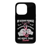 Carcasa para iPhone 13 Pro My Husband Promised To Love Me In Sickness and Health - Gift