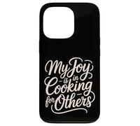 Carcasa para iPhone 13 Pro My Joy Is In Cooking For Others Chef Apasionado -