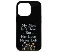 Carcasa para iPhone 13 Pro My Mom Isn'T Here But Her Love Never Left Memorial