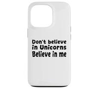 Carcasa para iPhone 13 Pro No creas en los Unicornios - Cita Divertida de Believe in Me