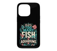 Carcasa para iPhone 13 Pro No Hay Tal Cosa como demasiados Peces o acuarios en mi casa