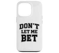 Carcasa para iPhone 13 Pro No me Dejes apostar adicción al Juego Apuestas Deportivas Parlay Win