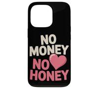 Carcasa para iPhone 13 Pro No Money No Honey Irónico Dinero Diciendo Declaración