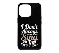 Carcasa para iPhone 13 Pro No Siempre Canto oh Espera, sí, lo Hago