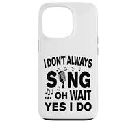 Carcasa para iPhone 13 Pro No Siempre Canto oh Espera, sí, lo Hago