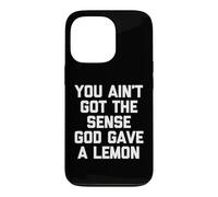Carcasa para iPhone 13 Pro No Tienes la sensación de Que Dios DIO un limón: Dicho Divertido