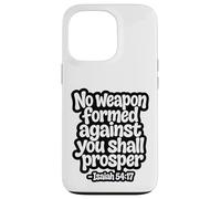 Carcasa para iPhone 13 Pro No Weapon Formed Against You Shall Prosper