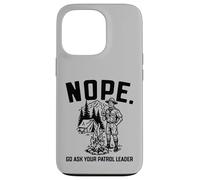Carcasa para iPhone 13 Pro Nope Go Ask Your Patrol Leader Funny Scoutmaster Scouts BSA