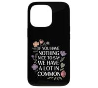Carcasa para iPhone 13 Pro Nothing Nice We’ve Got That In Common |-