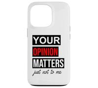 Carcasa para iPhone 13 Pro of Course Your Opinion Matters Just Not to Me I Don't Care