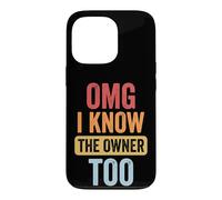 Carcasa para iPhone 13 Pro OMG I Know The Owner Too