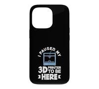 Carcasa para iPhone 13 Pro Pausé mi Impresora 3D para Estar aquí Impresión 3D Divertida