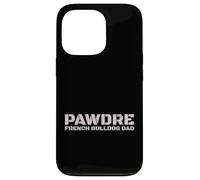 Carcasa para iPhone 13 Pro PAWDRE French Bulldog Dad Dog Owner Apparel
