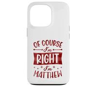 Carcasa para iPhone 13 Pro por Supuesto Que Tengo razón, Soy Matthew Nombre Personalizado