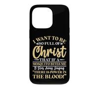 Carcasa para iPhone 13 Pro Quiero Estar Tan Lleno de Cristo Que un Mosquito me muerda