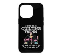 Carcasa para iPhone 13 Pro Quilter Gift - were More Than Just Quilting Friends Flamingo